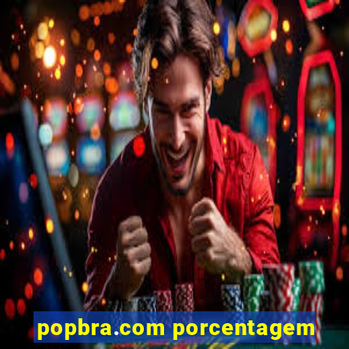 popbra.com porcentagem